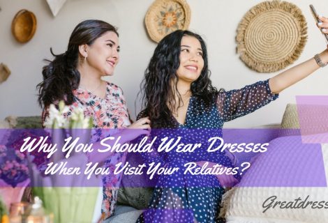 Por Que Você Deve Usar Vestidos Quando Você Visita Seus Parentes?