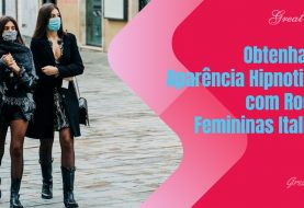 Obtenha uma Aparência Hipnotizante com Roupas Femininas Italianas