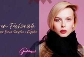 Seja um Fashionista com Essas Dicas Simples e Rápidas
