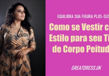 Como se Vestir com Estilo para seu Tipo de Corpo Peituda