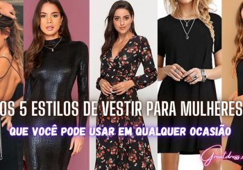 Os 5 Estilos de Vestir para Mulheres que Você Pode Usar em Qualquer Ocasião