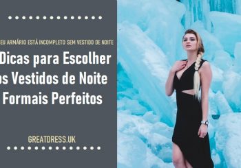 Dicas para Escolher os Vestidos de Noite Formais Perfeitos