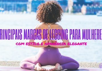 Principais Marcas de Legging para Mulheres com Estilo e Aparência Elegante